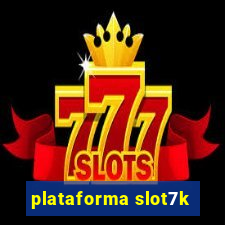 plataforma slot7k